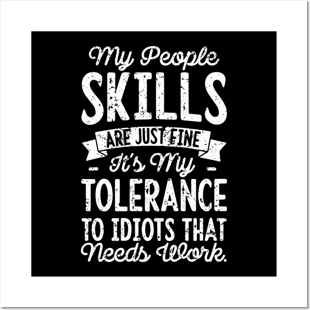 My People Skills Are Just Fine Sarcastic My People Skills Are Fine It s My Tolerance Wall Art by ArchmalDesign